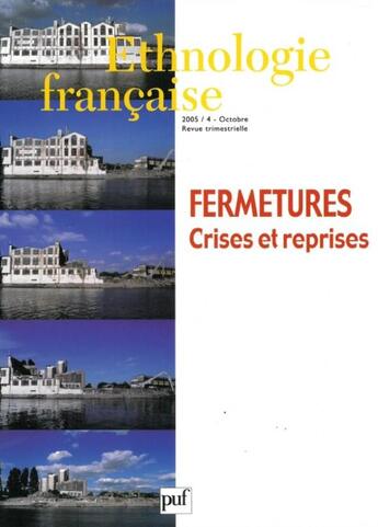 Couverture du livre « REVUE D'ETHNOLOGIE FRANCAISE n.4 : fermetures, crises et reprises (édition 2005) (édition 2005) » de Revue D'Ethnologie Francaise aux éditions Puf