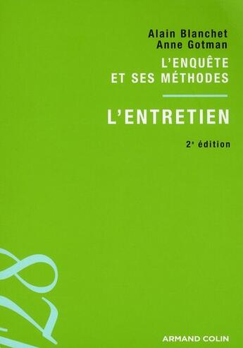 Couverture du livre « L'entretien ; l'enquête et ses méthodes (2e édition) » de Alain Blanchet et Anne Gotman aux éditions Armand Colin