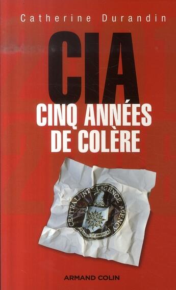 Couverture du livre « Cia : cinq années de colère » de Durandin-C aux éditions Armand Colin