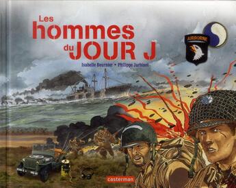 Couverture du livre « Les hommes du jour j » de Bournier/Jarbinet aux éditions Casterman