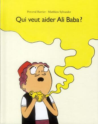 Couverture du livre « Qui veut aider Ali Baba ? » de Sylvander Matthieu / et Perceval Barrier aux éditions Ecole Des Loisirs