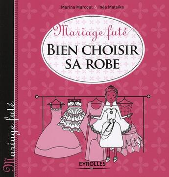 Couverture du livre « Bien choisir sa robe » de Marcout/Matsika aux éditions Organisation