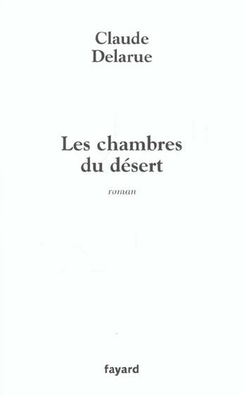 Couverture du livre « Les Chambres du désert » de Claude Delarue aux éditions Fayard