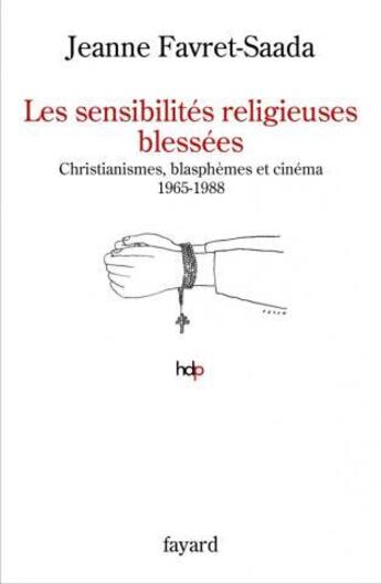 Couverture du livre « Les sensibilités religieuses blessées » de Jeanne Favret-Saada aux éditions Fayard