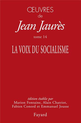 Couverture du livre « Oeuvres t.14 : la voix du socialisme » de Jean Jaurès aux éditions Fayard