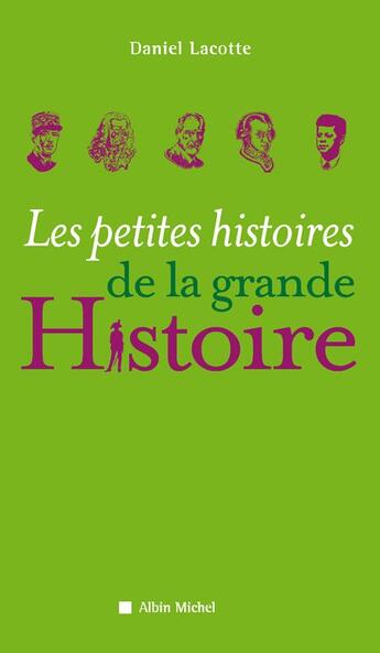 Couverture du livre « Les petites histoires de la grande Histoire » de Lacotte-D aux éditions Albin Michel