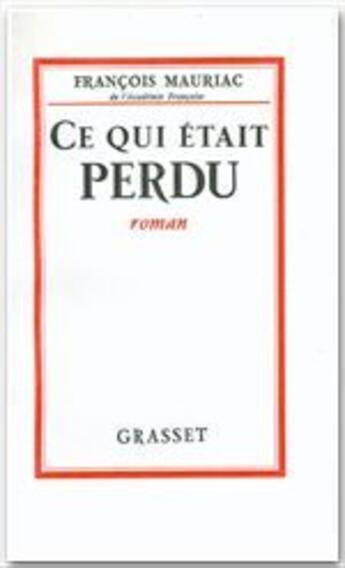 Couverture du livre « Ce qui était perdu » de Francois Mauriac aux éditions Grasset Et Fasquelle