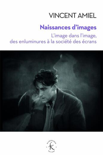 Couverture du livre « Naissances d'images - l'image dans l'image, des enluminures a la societe des ecrans - illustrations, » de Vincent Amiel aux éditions Klincksieck