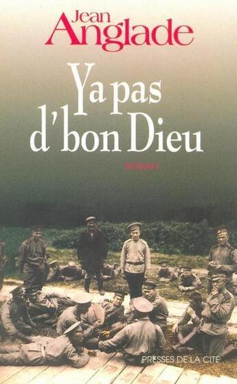 Couverture du livre « Y a pas d'bon Dieu » de Jean Anglade aux éditions Presses De La Cite