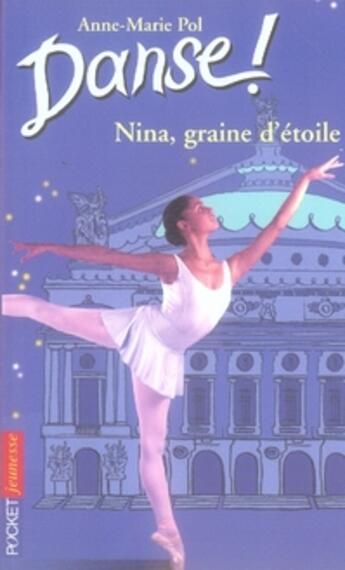 Couverture du livre « Danse t.1 ; Nina, graine d'étoile » de Anne-Marie Pol aux éditions Pocket Jeunesse