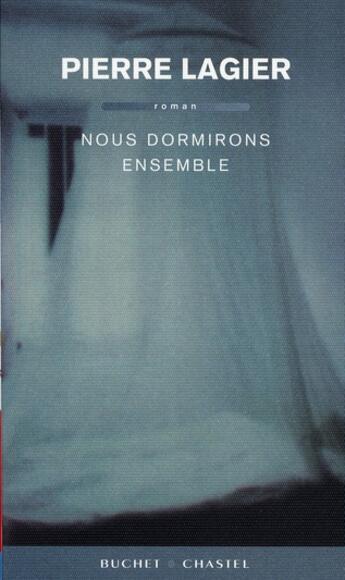 Couverture du livre « Nous dormirons ensemble » de Pierre Lagier aux éditions Buchet Chastel