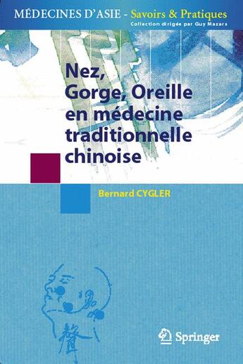 Couverture du livre « Nez, gorge, oreille en médecine traditionnelle chinoise » de Bernard Cygler aux éditions Springer