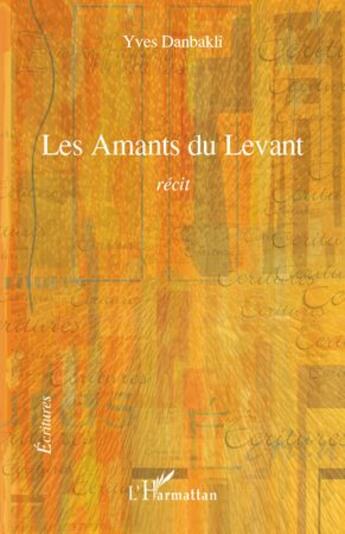 Couverture du livre « Les amants du levant » de Yves Danbakli aux éditions L'harmattan