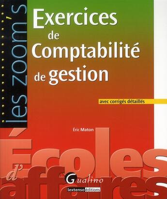 Couverture du livre « Exercices de comptabilité de gestion » de Eric Maton aux éditions Gualino