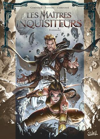 Couverture du livre « Les maîtres inquisiteurs Tome 17 : Elekhiad » de Stephane Louis et Andrea Fattori et Sylvain Cordurie aux éditions Soleil