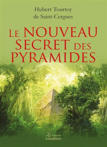 Couverture du livre « Le nouveau secret des pyramides » de Hubert Tourtoy aux éditions Amalthee