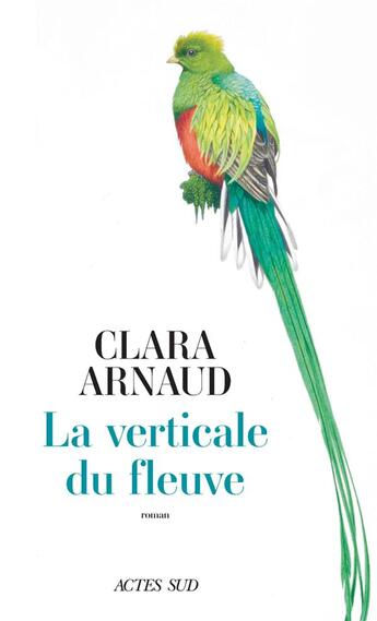 Couverture du livre « La verticale du fleuve » de Clara Arnaud aux éditions Actes Sud