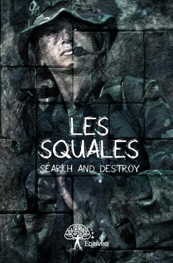 Couverture du livre « Les squales » de Search And Destroy aux éditions Edilivre