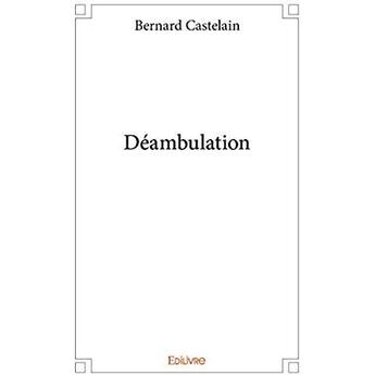 Couverture du livre « Deambulation » de Bernard Castelain aux éditions Edilivre