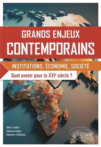 Couverture du livre « Grands enjeux contemporains. quel avenir pour le xxie siecle ? - institutions, economie, societe » de Jaillot/Rabot aux éditions Ellipses