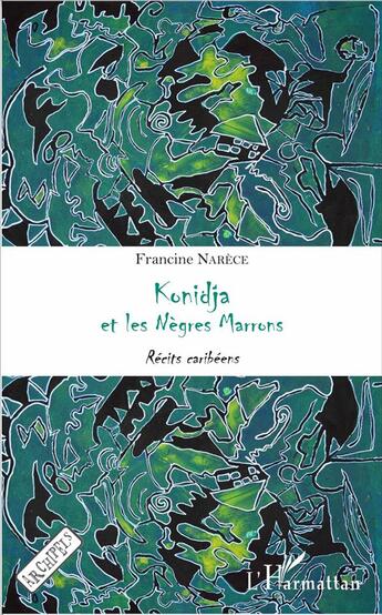 Couverture du livre « Konidja et les nègres marrons ; récits caribéens » de Francine Narece aux éditions L'harmattan