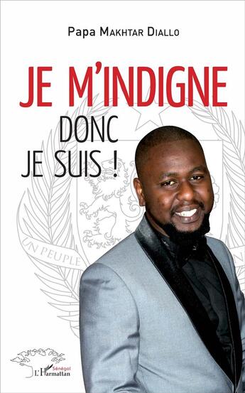 Couverture du livre « Je m'indigne donc je suis ! » de Diallo Papa Makhtar aux éditions L'harmattan