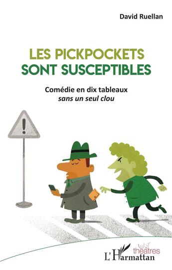 Couverture du livre « Les pickpockets sont susceptibles ; comédie en dix tableaux sans un seul clou » de David Ruellan aux éditions L'harmattan