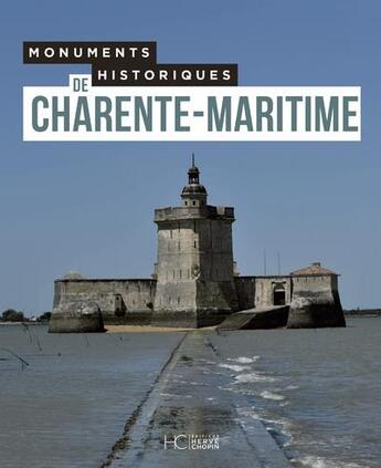 Couverture du livre « Monuments historiques de Charente-Maritime » de  aux éditions Herve Chopin