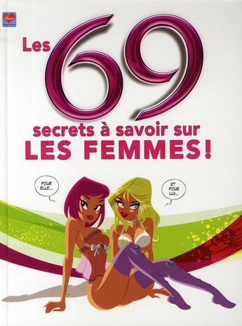 Couverture du livre « Les 69 secrets à savoir sur les femmes ! » de Dikeuss+Pasini aux éditions Glenat