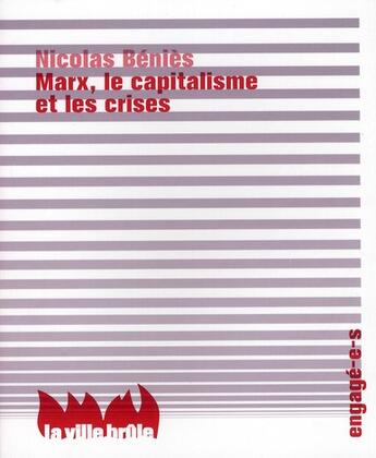 Couverture du livre « Marx, le capitalisme, et les crises » de Nicolas Benies aux éditions La Ville Brule