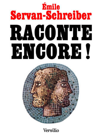 Couverture du livre « Raconte encore ! » de Emile Servan-Schreiber aux éditions Versilio