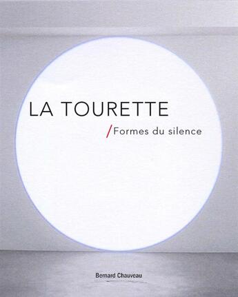 Couverture du livre « La tourette ; formes du silence » de  aux éditions Bernard Chauveau