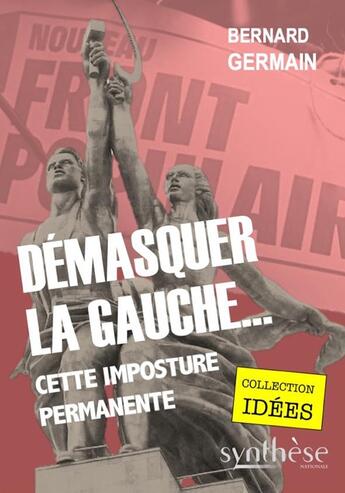 Couverture du livre « Démasquer la gauche... cette imposture permanente » de Bernard Germain aux éditions Synthese Nationale