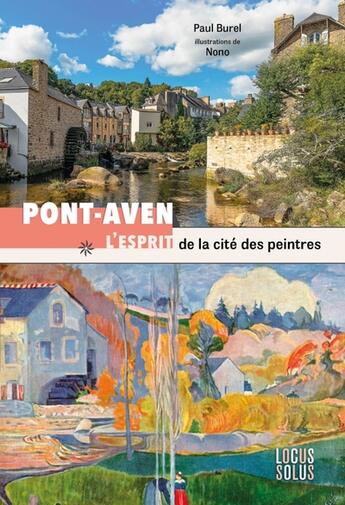 Couverture du livre « Pont-Aven : L'esprit de la cité des peintres » de Paul Burel et Nono aux éditions Locus Solus