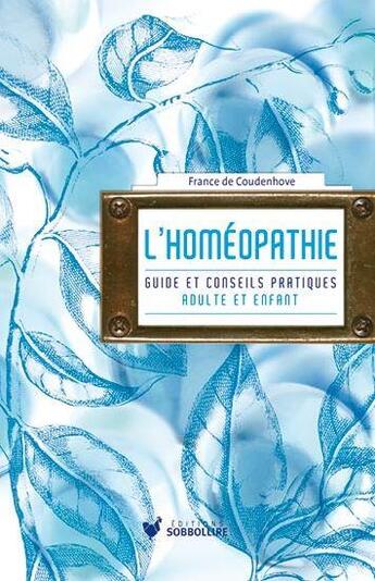 Couverture du livre « L'homéopathie : guide et conseil pratique adulte et enfant » de France De Coudenhove aux éditions Les Cuisinieres