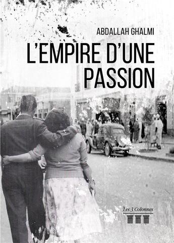 Couverture du livre « L'empire d'une passion » de Ghalmi Abdallah aux éditions Les Trois Colonnes