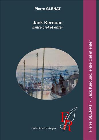 Couverture du livre « Jack Kerouac, entre ciel et enfer » de Pierre Glenat aux éditions Editions Encre Rouge