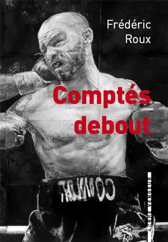 Couverture du livre « Comptes debout » de Frederic Roux aux éditions L'arbre Vengeur