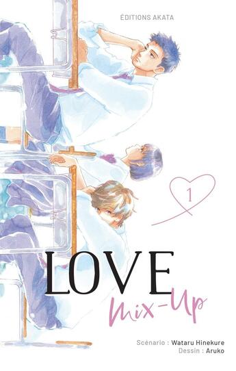 Couverture du livre « Love mix-up Tome 1 » de Aruko et Wataru Hinekure aux éditions Akata