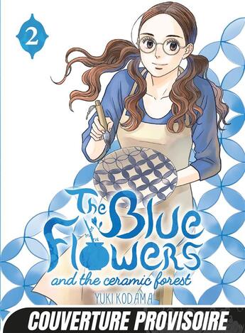 Couverture du livre « The blue flowers and the ceramic forest Tome 2 » de Yuki Kodama aux éditions Mangetsu