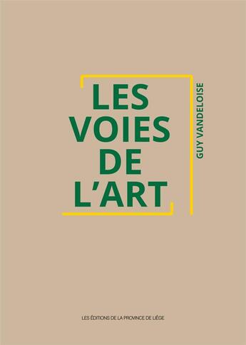 Couverture du livre « Les voies de l'art » de Guy Vandeloise aux éditions Cefal