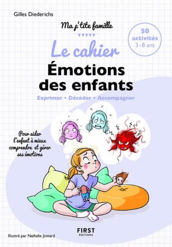 Couverture du livre « Le cahier émotions des enfants ; exprimer décoder accompagner ; 3/8 ans » de Gilles Diederichs et Nathalie Jomard aux éditions First