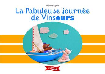 Couverture du livre « La fabuleuse journée de Vinsours » de Fayein Helene aux éditions Vinsours