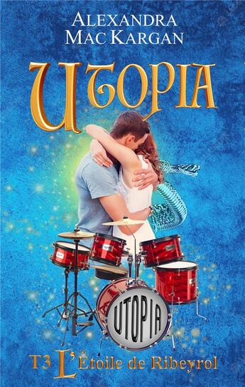 Couverture du livre « Utopia Tome 3 : l'étoile de Ribeyrol » de Alexandra Mac Kargan aux éditions Alexandra Mac Kargan