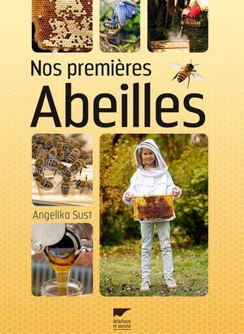 Couverture du livre « Nos premières abeilles » de Angelika Sust aux éditions Delachaux & Niestle