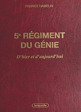 Couverture du livre « 5e génie d'hier et d'aujourd'hui : L'aventure des sapeurs de chemins de fer » de Fabrice Hamelin aux éditions Lavauzelle