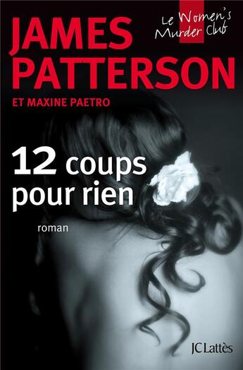 Couverture du livre « Women's murder club Tome 12 : 12 coups pour rien » de James Patterson et Maxine Paetro aux éditions Lattes