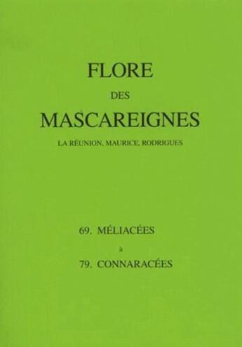 Couverture du livre « Lflore des Mascareignes ; la Réunion, Maurice, Rodrigues : 69, méliacées à 79, connaracées » de  aux éditions Ird