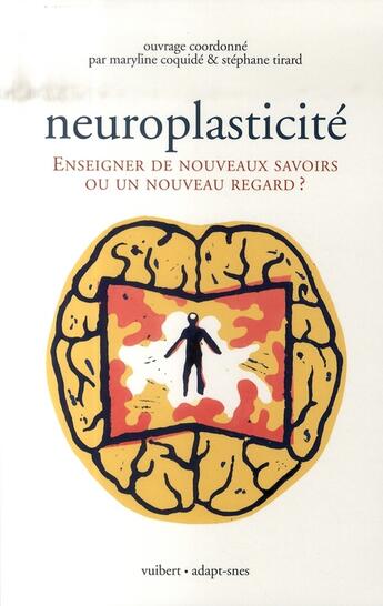 Couverture du livre « Neuroplasticité ; enseigner de nouveaux savoirs ou un nouveau regard ? » de Coquide M. aux éditions Vuibert