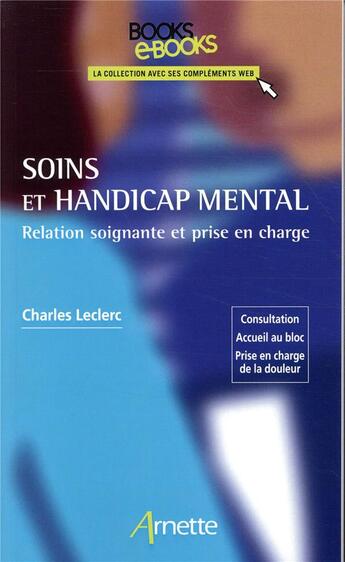 Couverture du livre « Soins et handicap mental ; relation soignante et prise en charge » de Charles Leclerc aux éditions Arnette